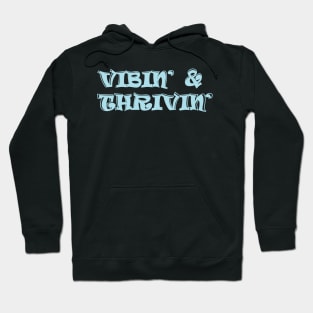 Vibin' and Thrivin' Hoodie